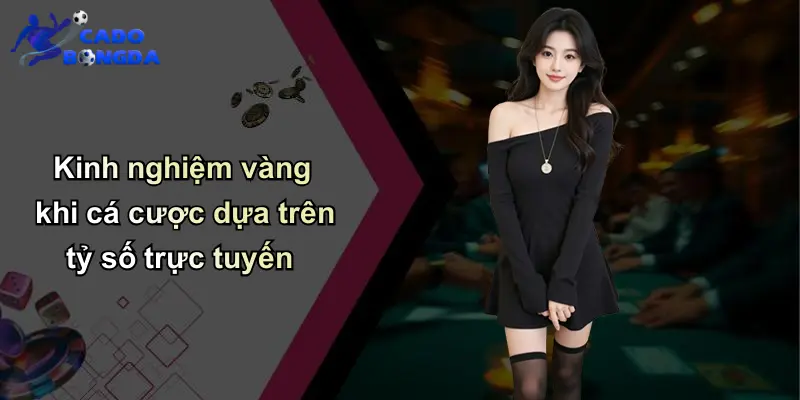 Tỷ số trực tuyến 4 Kinh nghiệm vàng khi cá cược dựa trên tỷ số trực tuyến