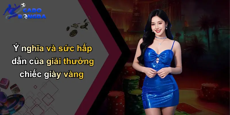 Chiếc Giày Vàng 2025: Dự Đoán, So Kèo Bóng Đá Hấp Dẫn Nhất 2 Ý nghĩa và sức hấp dẫn của giải thưởng chiếc giày vàng