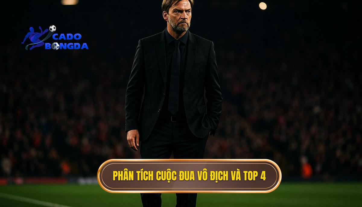Phân Tích Chuyên Sâu Cuộc Đua Vô Địch và Top 4