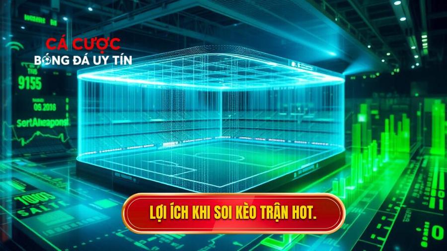 Tại sao soi kèo trận hot nhất lại quan trọng?
