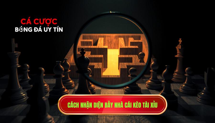 Cách nhận diện bẫy nhà cái kèo tài xỉu