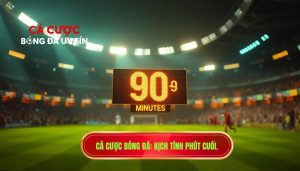 Cá cược bóng đá_ Kịch tính phút cuối
